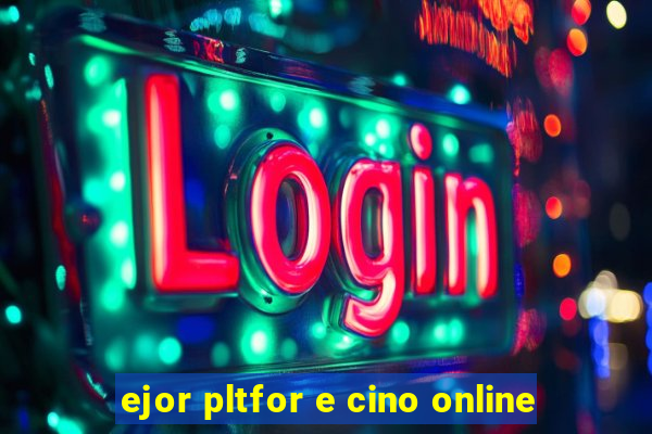 ejor pltfor e cino online